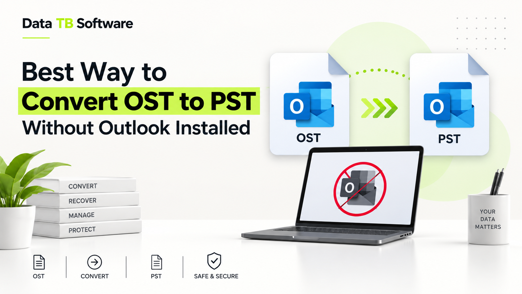 Best Way to Convert OST to PST Without Outlook Installed | Data TB